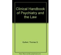 Clinical Handbook of Psychiatry and the Law