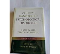 Clinical Handbook of Psychological Disorders, Fourth Edition: A Step-by-Step Treatment Manual