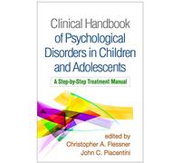 Clinical Handbook of Psychological Disorders in Children and Adolescents: A Step-by-Step Treatment Manual