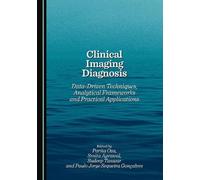 Clinical Imaging Diagnosis: Data-Driven Techniques, Analytical Frameworks and Practical Applications