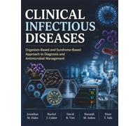 Clinical Infectious Diseases: Organism-Based and Syndrome-Based Approach to Diagnosis and Antimicrobial Management