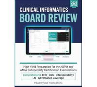 Clinical Informatics Board Review: High-Yield Preparation for the ABPM and AMIA Subspecialty Certification Examinations