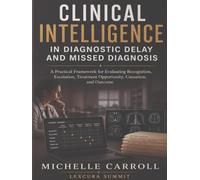 Clinical Intelligence in Diagnostic Delay and Missed Diagnosis: A Practical Framework for Evaluating Recognition, Escalation, Treatment Opportunity, Causation, and Outcome