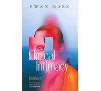 Clinical Intimacy: 'A truly original literary mystery' Luke Kennard