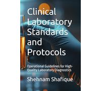 Clinical Laboratory Standards and Protocols: Operational Guidelines for High-Quality Laboratory Diagnostics