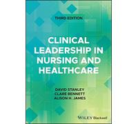 Clinical Leadership in Nursing and Healthcare: (3rd edition)