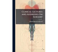 Clinical Lectures and Addresses On Surgery