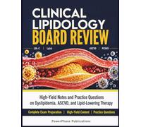Clinical Lipidology Board Review: High-Yield Notes and Practice Questions on Dyslipidemia, ASCVD, and Lipid-Lowering Therapy
