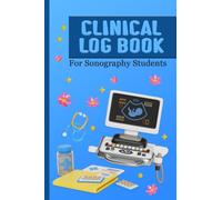 Clinical log book For Sonography Students: Track Ultrasound Exams,Clinical Indications, Sonographic Findings, Student Participation, Clinical Hours, ... & Clinical Sites | Pocket Sized 4x6 inches