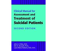 Clinical Manual for the Assessment and Treatment of Suicidal Patients
