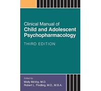 Clinical Manual of Child and Adolescent Psychopharmacology