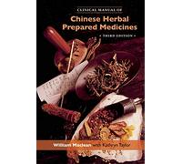 Clinical Manual of Chinese Herbal Prepared Medicines: A Guide to Ethical and Pure Prepared Medicines