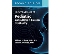 Clinical Manual of Pediatric Consultation-Liaison Psychiatry