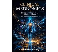 Clinical Mednomics: Biological Integration, Complex Systems, and Precision Medicine