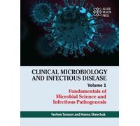 Clinical Microbiology and Infectious Disease, Volume 1: Fundamentals of Microbial Science and Infectious Pathogenesis