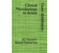 Clinical Microbiology in Action: 80 Patient-Based Scenarios (MCQs & Clinical Scenarios Series)