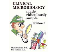 Clinical Microbiology Made Ridiculously Simple