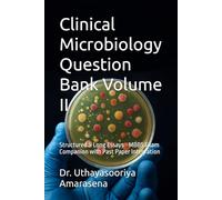 Clinical Microbiology Question Bank Volume II: Structured & Long Essays - MBBS Exam Companion with Past Paper Integration (Clinical Microbiology Question Bank - Structured & Long Essays)