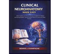 Clinical Neuroanatomy Made Easy: Brain Anatomy and Neural Pathways Simplified for Medical and Nursing Students | Nervous System Review for Exams and Clinical Practice