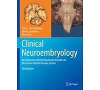 Clinical Neuroembryology: Development and Developmental Disorders of the Human Central Nervous System
