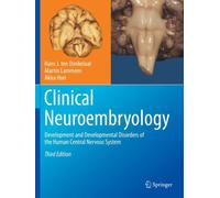 Clinical Neuroembryology : Development and Developmental Disorders of the Human Central Nervous System