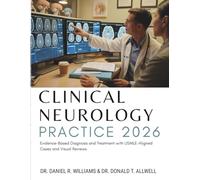 Clinical Neurology Practice: Evidence-Based Diagnosis and Treatment with USMLE- Aligned Cases and Visual Reviews
