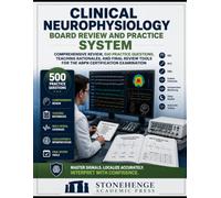 Clinical Neurophysiology Board Review and Practice System: 500 Practice Questions with Teaching Rationales, EEG and EMG Review, Mastery Dashboards, ... Neurophysiology Certification Examination