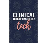 Clinical Neurophysiology Tech: Blank Lined Journal For Clinical Neurophysiology Tech| Future Neurophysiology Technician Practitioner Notebooks Gift| ... Coworkers Daily Diary| 6x9 Inch Tech Journal