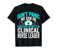 Clinical Nurse Leader Don't Panic We Can Do Stupid Stuff T-Shirt
