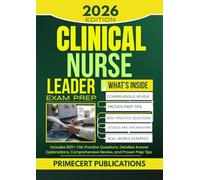 CLINICAL NURSE LEADER EXAM PREP 2026: Includes 800+ CNL Practice Questions, Detailed Answer Explanations, Comprehensive Review, and Proven Prep Tips