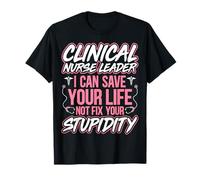 Clinical Nurse Leader I Can Save Your Life CNL Nursing Gifts T-Shirt