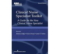 Clinical Nurse Specialist Toolkit: A Guide for the New Clinical Nurse Specialist