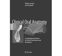 Clinical Oral Anatomy: A Comprehensive Review for Dental Practitioners and Researchers