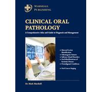 CLINICAL ORAL PATHOLOGY: A Comprehensive Atlas and Guide to Diagnosis and Management