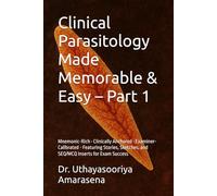 Clinical Parasitology Made Memorable & Easy - Part 1: Mnemonic-Rich • Clinically Anchored • Examiner-Calibrated - Featuring Stories, Sketches, and SEQ/MCQ Inserts for Exam Success