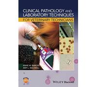 Clinical Pathology and Laboratory Techniques for Veterinary Technicians