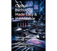 Clinical Pathology Made Easy & Memorable: Volume IX - Musculoskeletal, Skin & Soft Tissue Pathology