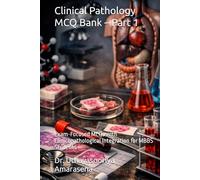 Clinical Pathology MCQ Bank - Part 1: Exam-Focused MCQs with Clinicopathological Integration for MBBS Students