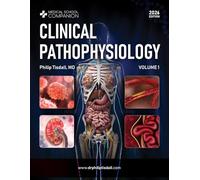 Clinical Pathophysiology (2nd Edition), Volume 1: A Clinical Reasoning Approach for USMLE® and COMLEX® (Medical School Companion: Clinical Pathophysiology (2nd Edition))