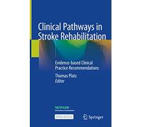 Clinical Pathways in Stroke Rehabilitation – Evidence-based Clinical Practice Recommendations