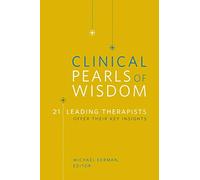 Clinical Pearls of Wisdom: 21 Leading Therapists Offer Their Key Insights (Norton Professional Books (Paperback))