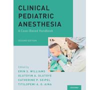Clinical Pediatric Anesthesia: A Case-Based Handbook
