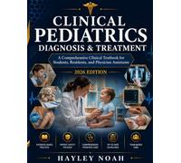 CLINICAL PEDIATRICS DIAGNOSIS & TREATMENT: A Comprehensive Clinical Textbook for Students, Residents, and Physician Assistants