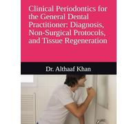 Clinical Periodontics for the General Dental Practitioner: Diagnosis, Non-Surgical Protocols, and Tissue Regeneration: 3 (The Dental Synergy Series)