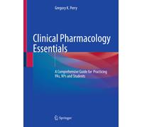 Clinical Pharmacology Essentials : A Comprehensive Guide for Practicing PAs, NPs and Students