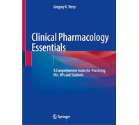 Clinical Pharmacology Essentials: A Comprehensive Guide for Practicing PAs, NPs and Students