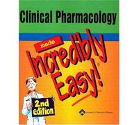 Clinical Pharmacology Made Incredibly Easy (Incredibly Easy! Series)