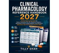 Clinical Pharmacology Reference Handbook 2027: Practical Quick-Lookup Guide for Nurses, Pharmacists, PAs, NPs, Residents & Students - Mechanisms of ... (HEALTH AND MEDICINE REFERENCE HANDBOOKS)