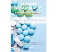 Clinical Pharmacy Practice Essentials: A Practical Guide for Real-World Pharmacy Work (Practical Pharmacy Handbook Series)