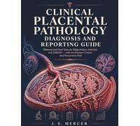 Clinical Placental Pathology Diagnosis and Reporting Guide: Maternal and Fetal Vascular Malperfusion, Infection, and Stillbirth with Amsterdam Criteria and Recurrence Risk